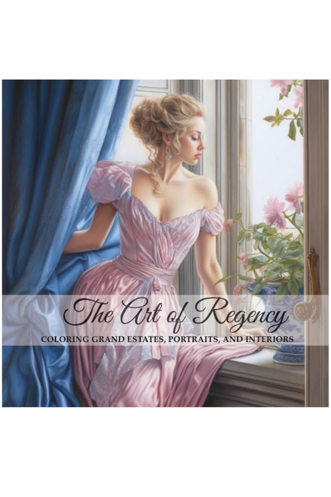 Book Cover: The Art of Regency; Coloring Grand Estates, Portraits, and Interiors